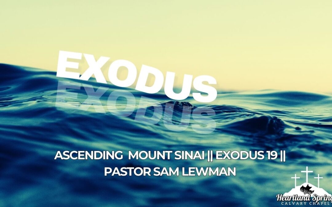 Ascending Mount Sinai || Exodus 19 || Pastor Sam Lewman